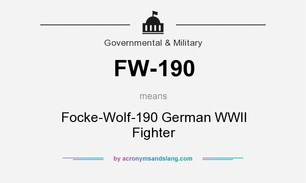 What does FW-190 mean? It stands for Focke-Wolf-190 German WWII Fighter