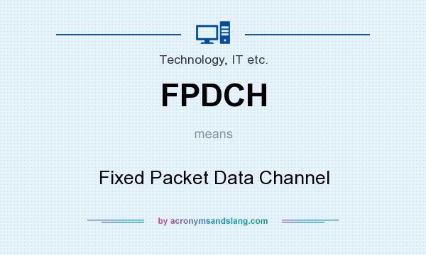 What does FPDCH mean? It stands for Fixed Packet Data Channel