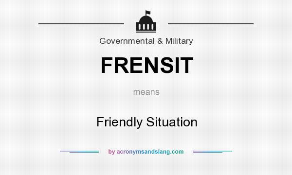 What does FRENSIT mean? It stands for Friendly Situation