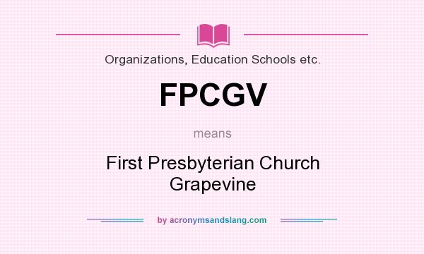 What does FPCGV mean? It stands for First Presbyterian Church Grapevine