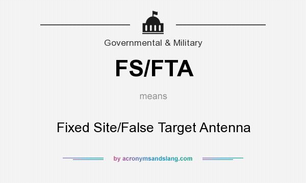 What does FS/FTA mean? It stands for Fixed Site/False Target Antenna