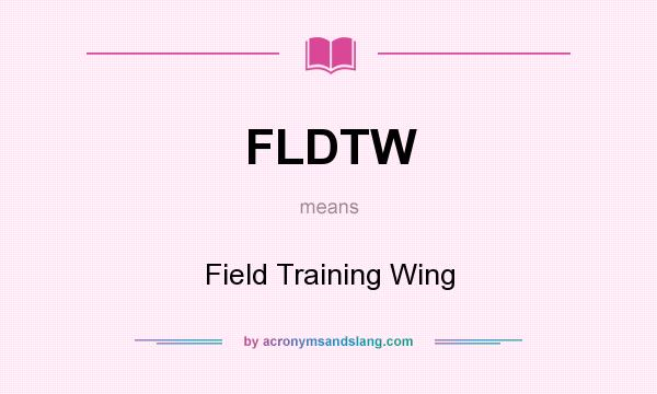 What does FLDTW mean? It stands for Field Training Wing