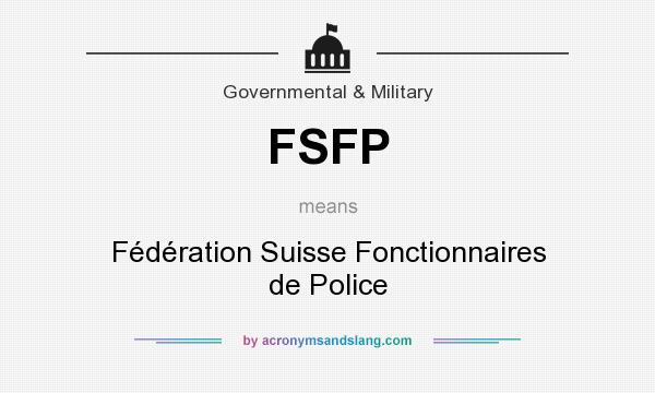 What does FSFP mean? It stands for Fédération Suisse Fonctionnaires de Police