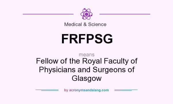 What does FRFPSG mean? It stands for Fellow of the Royal Faculty of Physicians and Surgeons of Glasgow