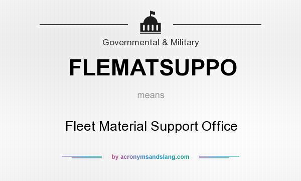What does FLEMATSUPPO mean? It stands for Fleet Material Support Office