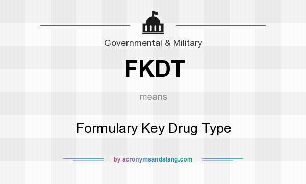 What does FKDT mean? It stands for Formulary Key Drug Type