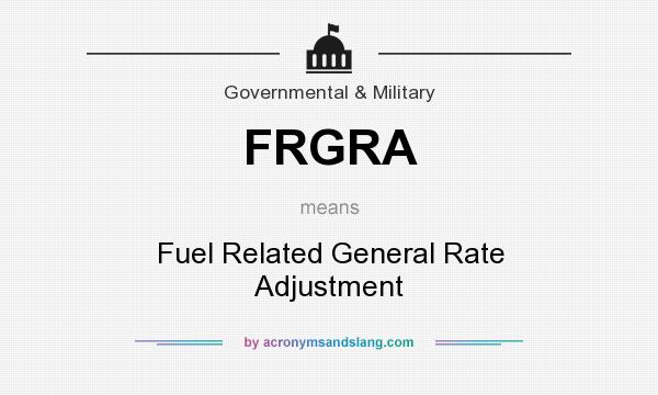 What does FRGRA mean? It stands for Fuel Related General Rate Adjustment