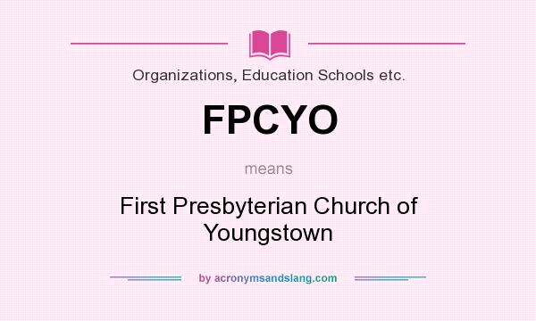 What does FPCYO mean? It stands for First Presbyterian Church of Youngstown