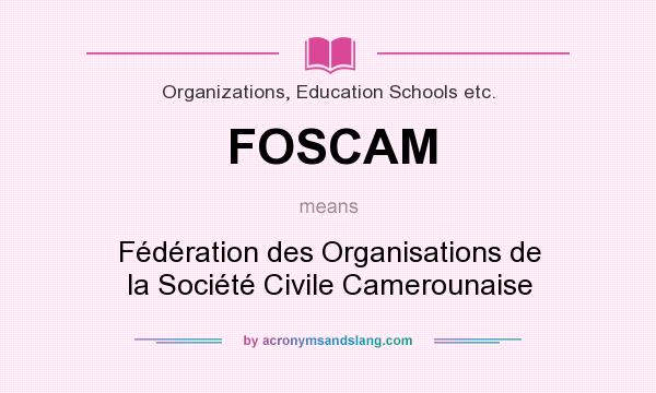 What does FOSCAM mean? It stands for Fédération des Organisations de la Société Civile Camerounaise