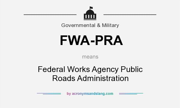 What does FWA-PRA mean? It stands for Federal Works Agency Public Roads Administration