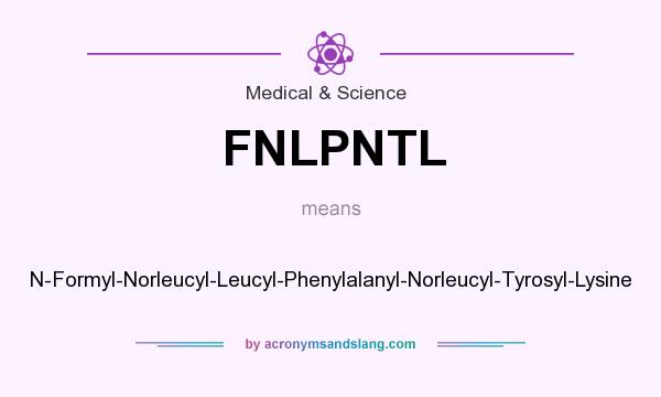 What does FNLPNTL mean? It stands for N-Formyl-Norleucyl-Leucyl-Phenylalanyl-Norleucyl-Tyrosyl-Lysine