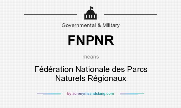 What does FNPNR mean? It stands for Fédération Nationale des Parcs Naturels Régionaux