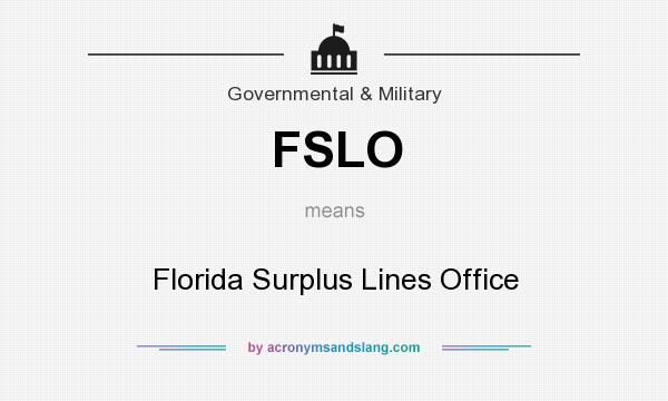 What does FSLO mean? It stands for Florida Surplus Lines Office