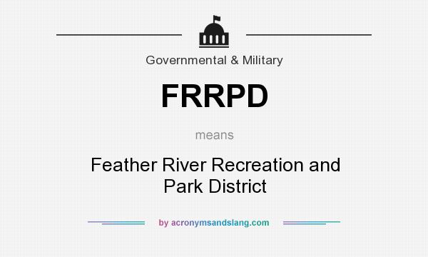 What does FRRPD mean? It stands for Feather River Recreation and Park District