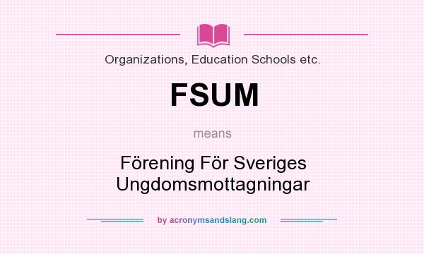 What does FSUM mean? It stands for Förening För Sveriges Ungdomsmottagningar