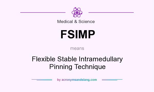 What does FSIMP mean? It stands for Flexible Stable Intramedullary Pinning Technique