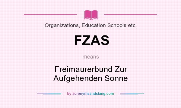 What does FZAS mean? It stands for Freimaurerbund Zur Aufgehenden Sonne