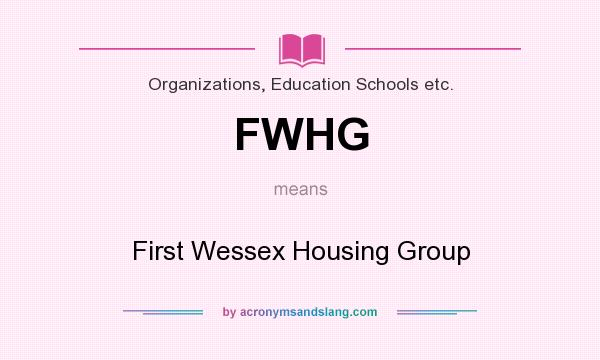 What does FWHG mean? It stands for First Wessex Housing Group