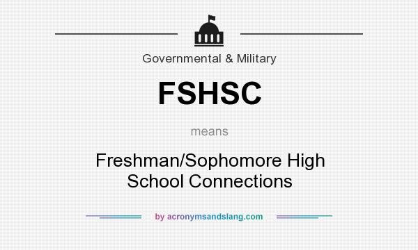 What does FSHSC mean? It stands for Freshman/Sophomore High School Connections