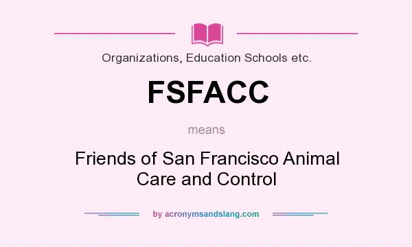 What does FSFACC mean? It stands for Friends of San Francisco Animal Care and Control