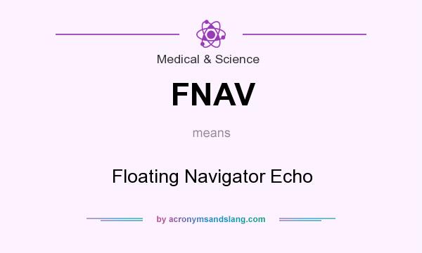 What does FNAV mean? It stands for Floating Navigator Echo