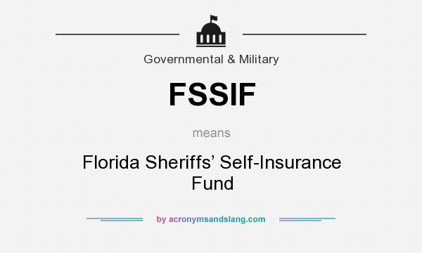 What does FSSIF mean? It stands for Florida Sheriffs’ Self-Insurance Fund