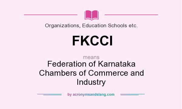 What does FKCCI mean? It stands for Federation of Karnataka Chambers of Commerce and Industry