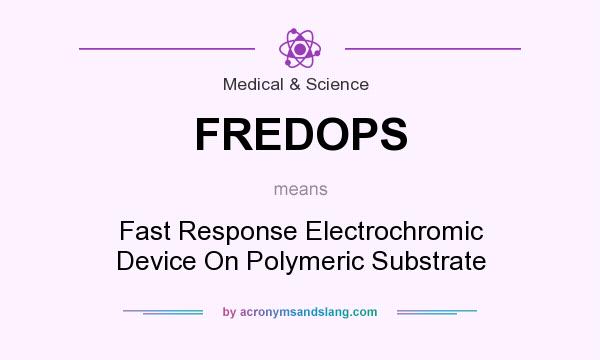What does FREDOPS mean? It stands for Fast Response Electrochromic Device On Polymeric Substrate