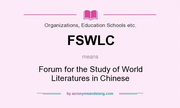 What does FSWLC mean? It stands for Forum for the Study of World Literatures in Chinese