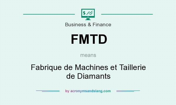 What does FMTD mean? It stands for Fabrique de Machines et Taillerie de Diamants