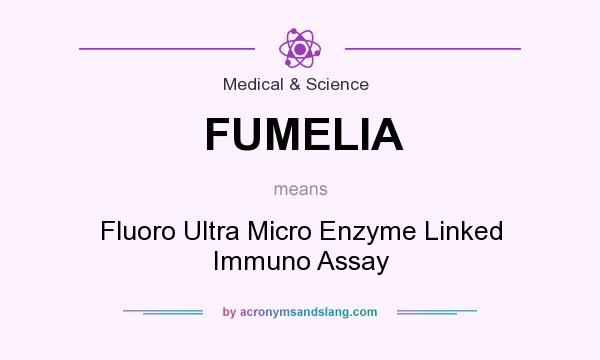What does FUMELIA mean? It stands for Fluoro Ultra Micro Enzyme Linked Immuno Assay