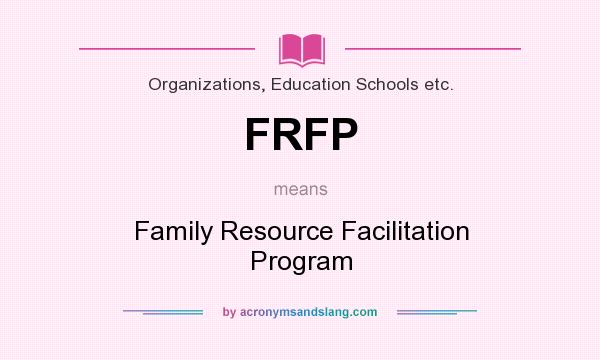 What does FRFP mean? It stands for Family Resource Facilitation Program