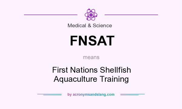 What does FNSAT mean? It stands for First Nations Shellfish Aquaculture Training