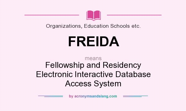 What does FREIDA mean? It stands for Fellowship and Residency Electronic Interactive Database Access System