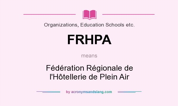 What does FRHPA mean? It stands for Fédération Régionale de l`Hôtellerie de Plein Air