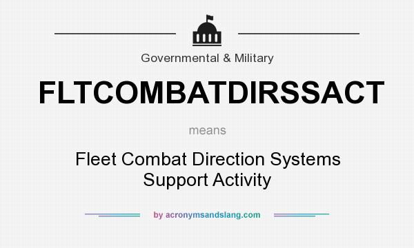What does FLTCOMBATDIRSSACT mean? It stands for Fleet Combat Direction Systems Support Activity