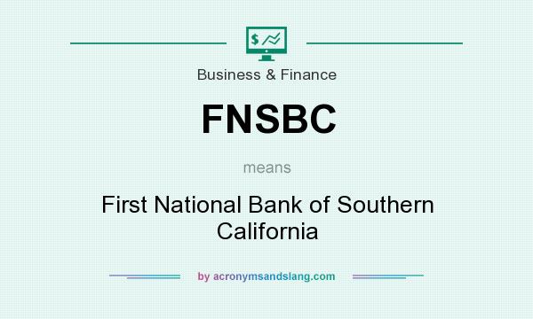 What does FNSBC mean? It stands for First National Bank of Southern California