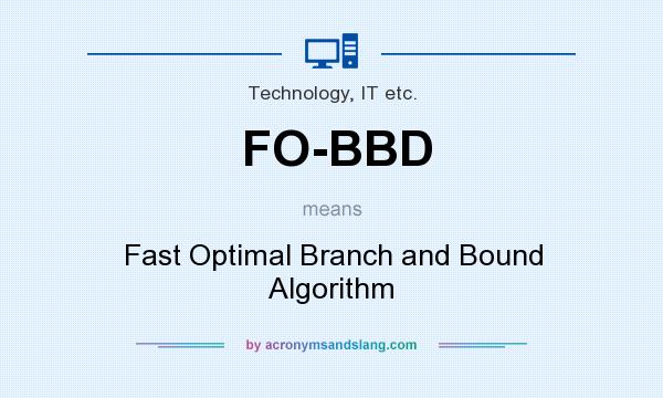 What does FO-BBD mean? It stands for Fast Optimal Branch and Bound Algorithm
