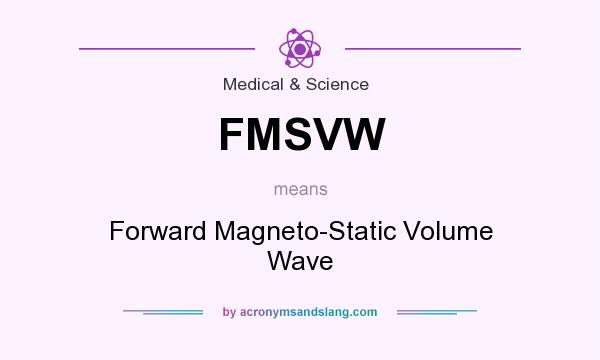 What does FMSVW mean? It stands for Forward Magneto-Static Volume Wave
