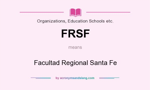 What does FRSF mean? It stands for Facultad Regional Santa Fe