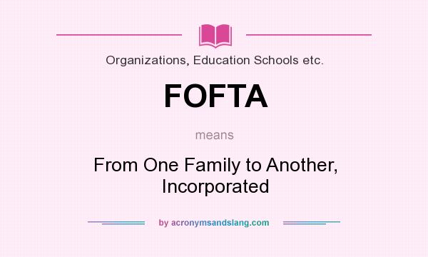What does FOFTA mean? It stands for From One Family to Another, Incorporated