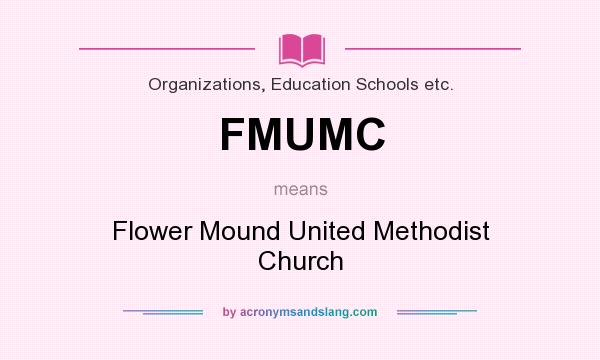 What does FMUMC mean? It stands for Flower Mound United Methodist Church