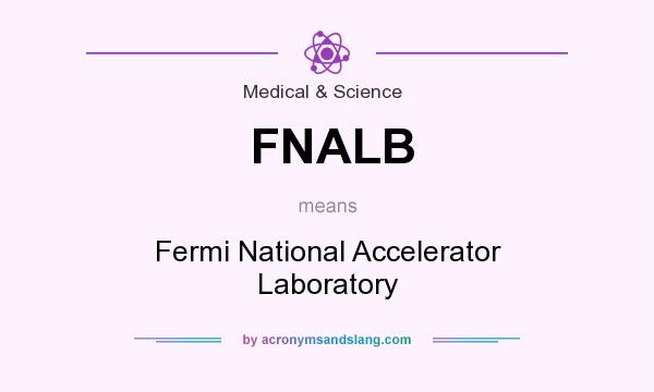What does FNALB mean? It stands for Fermi National Accelerator Laboratory