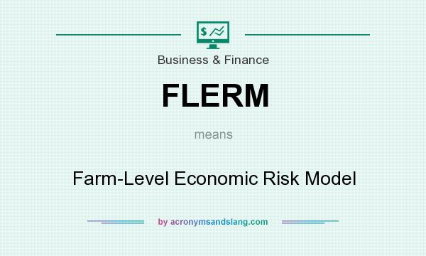 What does FLERM mean? It stands for Farm-Level Economic Risk Model