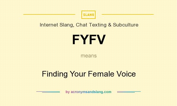 What does FYFV mean? It stands for Finding Your Female Voice