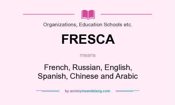 What does FRESCA mean? It stands for French, Russian, English, Spanish, Chinese and Arabic