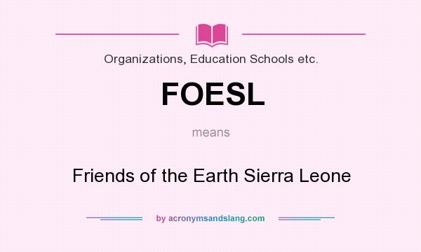 What does FOESL mean? It stands for Friends of the Earth Sierra Leone