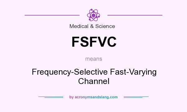 What does FSFVC mean? It stands for Frequency-Selective Fast-Varying Channel