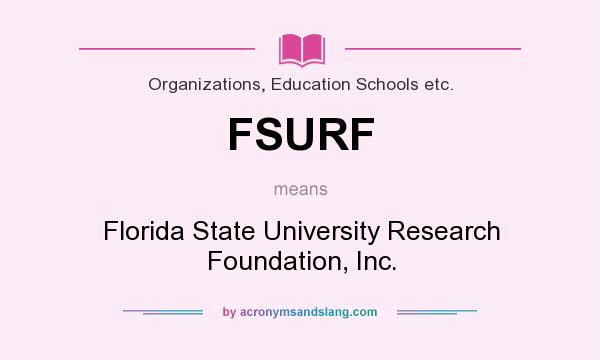 What does FSURF mean? It stands for Florida State University Research Foundation, Inc.