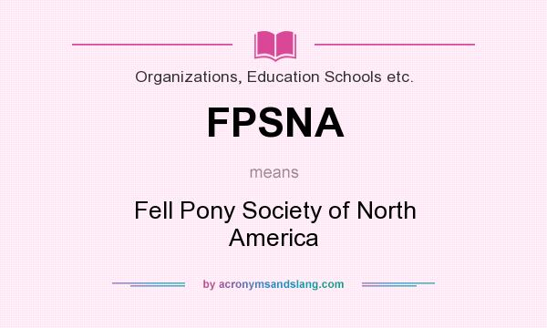 What does FPSNA mean? It stands for Fell Pony Society of North America